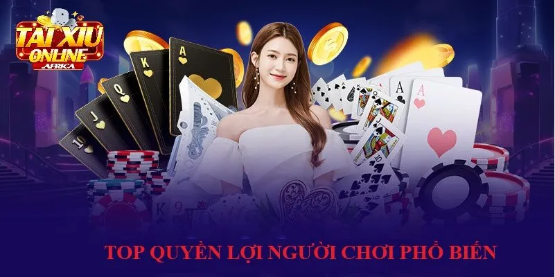 Các Quyền Lợi Người Chơi Phổ Biến Trong Tài Xỉu Online