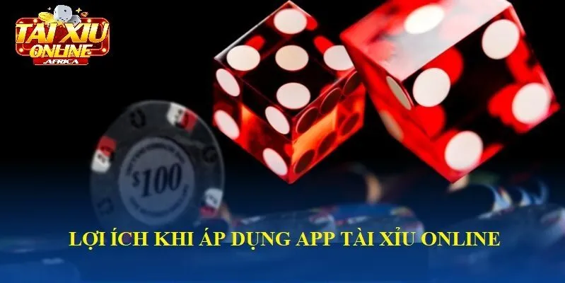 Lợi ích khi sử dụng App Tài xỉu online uy tín trên điện thoại
