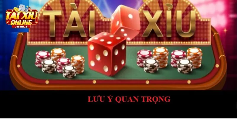 Những lưu ý quan trọng khi chơi App Tài Xỉu online