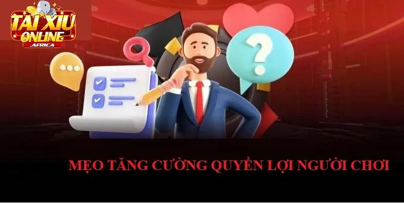 Mẹo Tăng Cường Quyền Lợi Người Chơi Khi Chơi Tài Xỉu Online